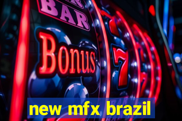 new mfx brazil